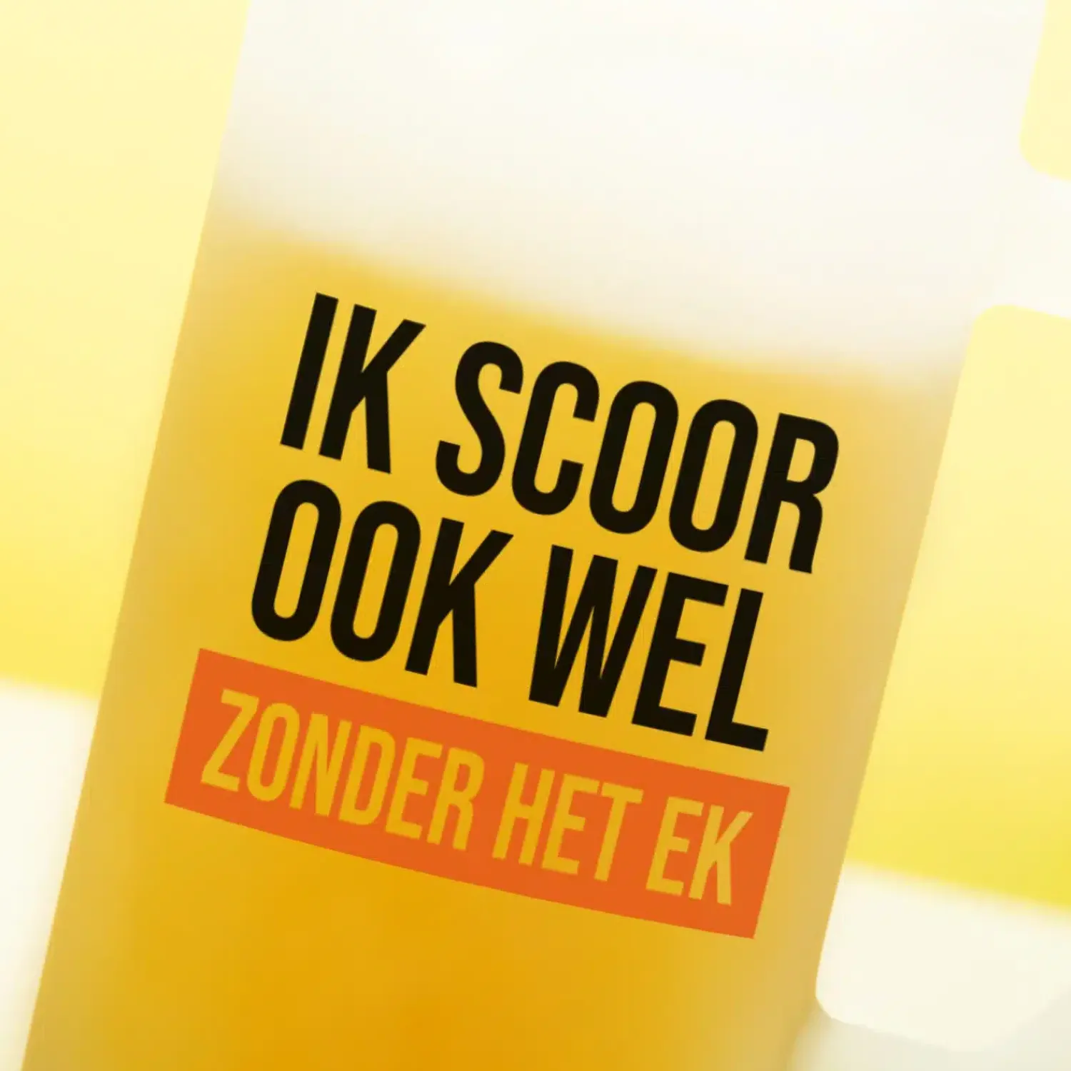 Ditverzinjeniet Mokken & Glazen|Sport|Bierpul Ik scoor ook wel zonder het EK