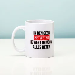 Ditverzinjeniet Mokken & Glazen|Ik Ben Geen Betweter Ik Weet Gewoon Alles Beter Mok