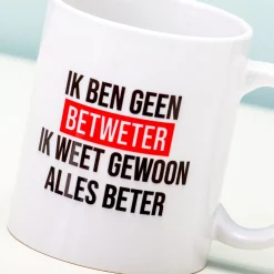 Ditverzinjeniet Mokken & Glazen|Ik Ben Geen Betweter Ik Weet Gewoon Alles Beter Mok