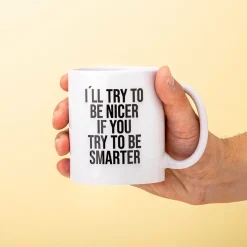 Ditverzinjeniet Kantoor|Mokken & Glazen|I’ll Try To Be Nicer If You Try To Be Smarter mok