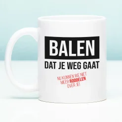 Ditverzinjeniet Mokken & Glazen|Mok Balen dat je weg gaat