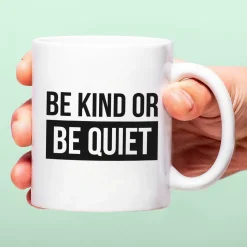 Ditverzinjeniet Mokken & Glazen|Mok Be Kind or Be Quiet