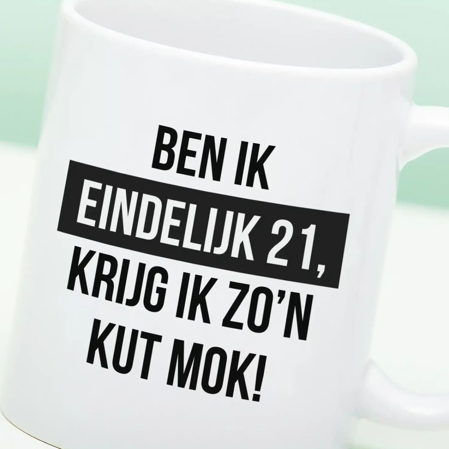 Ditverzinjeniet Mokken & Glazen|Mok Ben ik eindelijk jarig