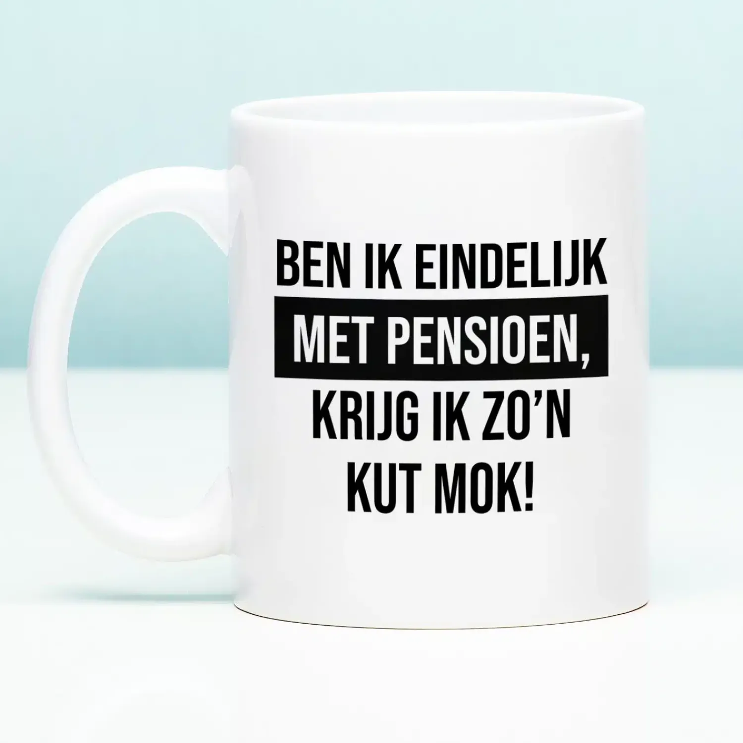 Ditverzinjeniet Mokken & Glazen|Mok Ben ik eindelijk met pensioen