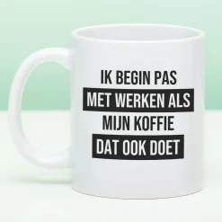 Ditverzinjeniet Mokken & Glazen|Mok Ik begin pas met werken