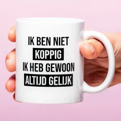 Ditverzinjeniet Kantoor|Mokken & Glazen|Mok Ik ben niet koppig, ik heb gewoon altijd gelijk