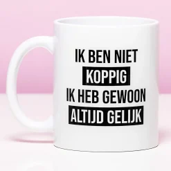 Ditverzinjeniet Kantoor|Mokken & Glazen|Mok Ik ben niet koppig, ik heb gewoon altijd gelijk