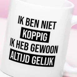 Ditverzinjeniet Kantoor|Mokken & Glazen|Mok Ik ben niet koppig, ik heb gewoon altijd gelijk