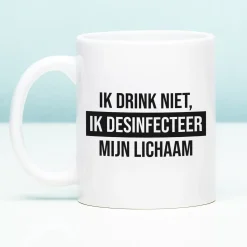 Ditverzinjeniet Mokken & Glazen|Mok Ik drink niet, ik desinfecteer mijn lichaam