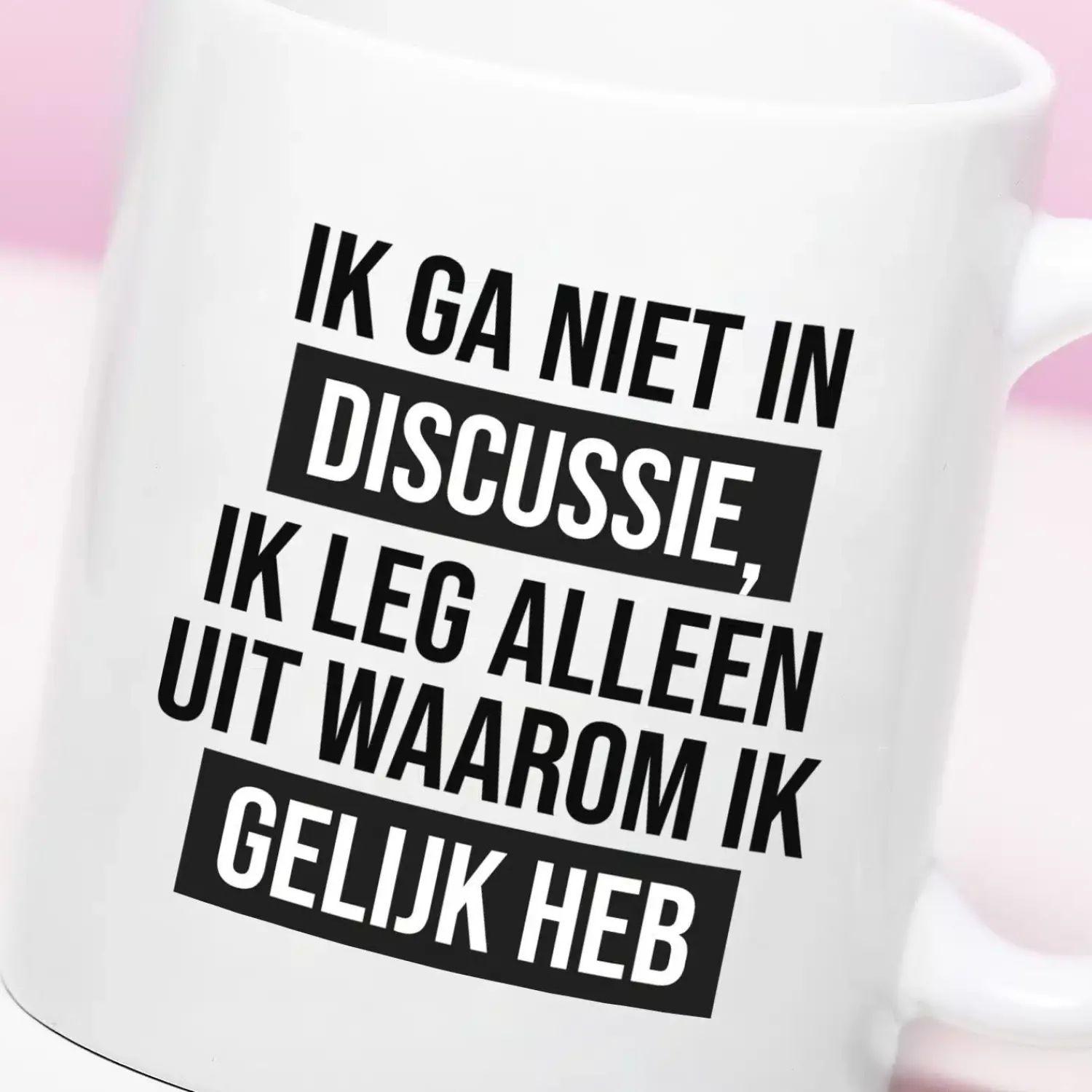 Ditverzinjeniet Mokken & Glazen|Mok Ik ga niet in discussie