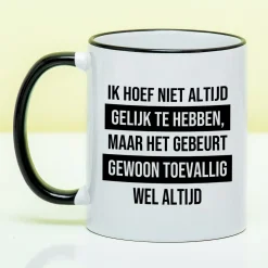 Ditverzinjeniet Mokken & Glazen|Mok Ik hoef niet altijd gelijk te hebben