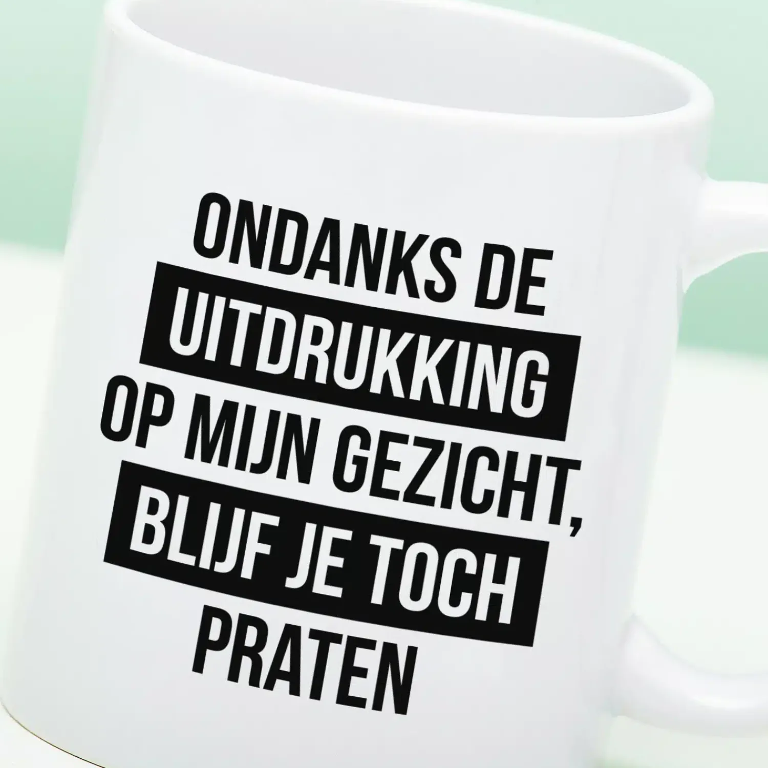 Ditverzinjeniet Mokken & Glazen|Mok Je blijft toch praten