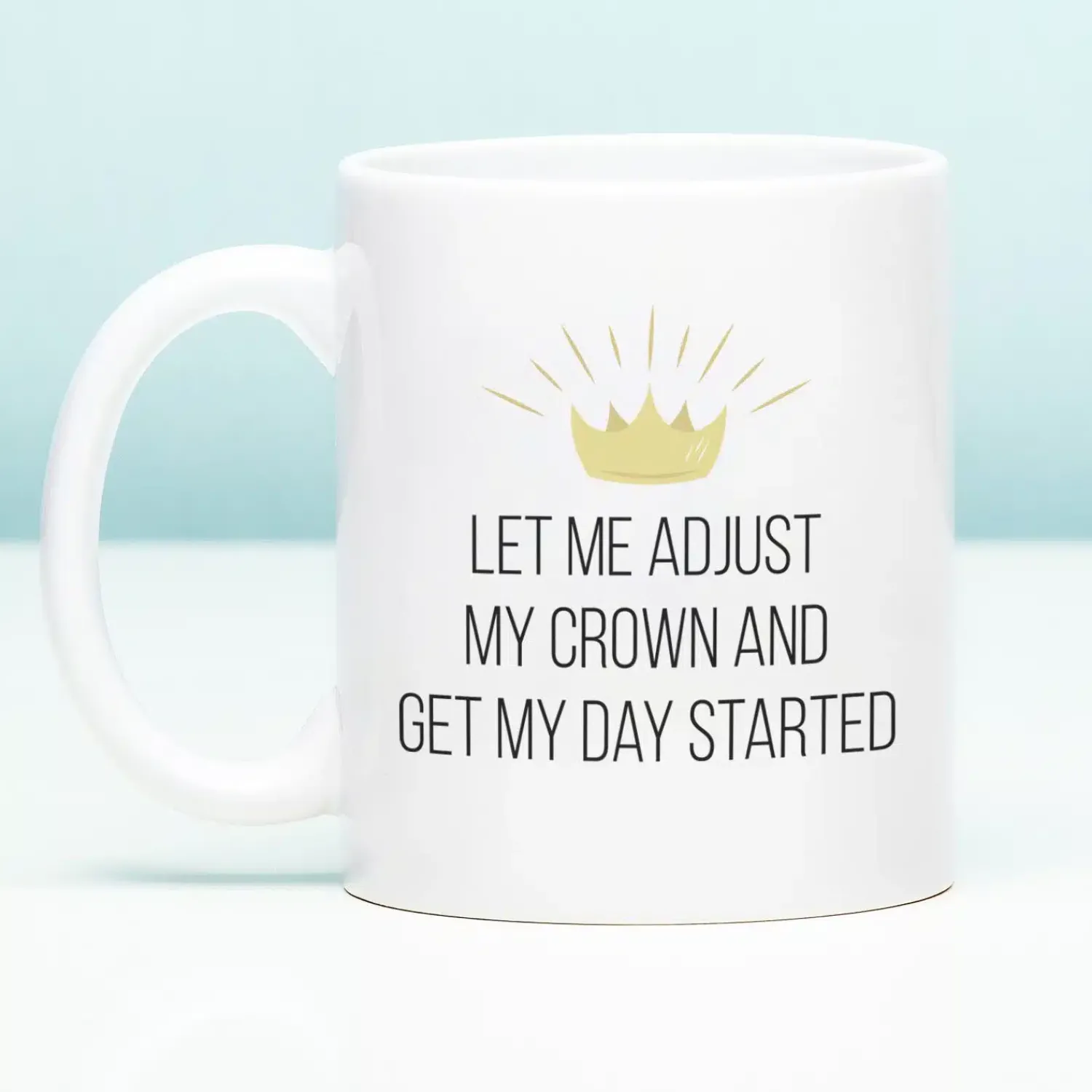 Ditverzinjeniet Mokken & Glazen|Mok Let Me Adjust My Crown