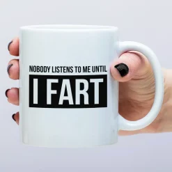 Ditverzinjeniet Mokken & Glazen|Mok Nobody Listens Until I Fart