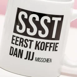 Ditverzinjeniet Mokken & Glazen|Mok Ssst eerst koffie