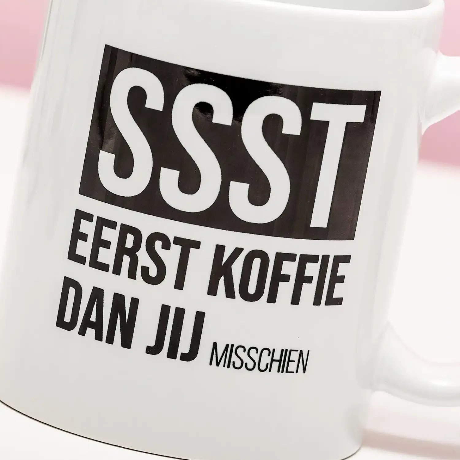 Ditverzinjeniet Mokken & Glazen|Mok Ssst eerst koffie
