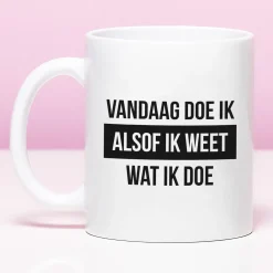 Ditverzinjeniet Mokken & Glazen|Mok Vandaag doe ik alsof ik weet wat ik doe