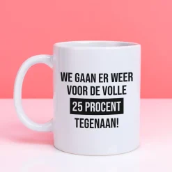 Ditverzinjeniet Kantoor|Mokken & Glazen|Mok We gaan er weer voor de volle 25% tegenaan