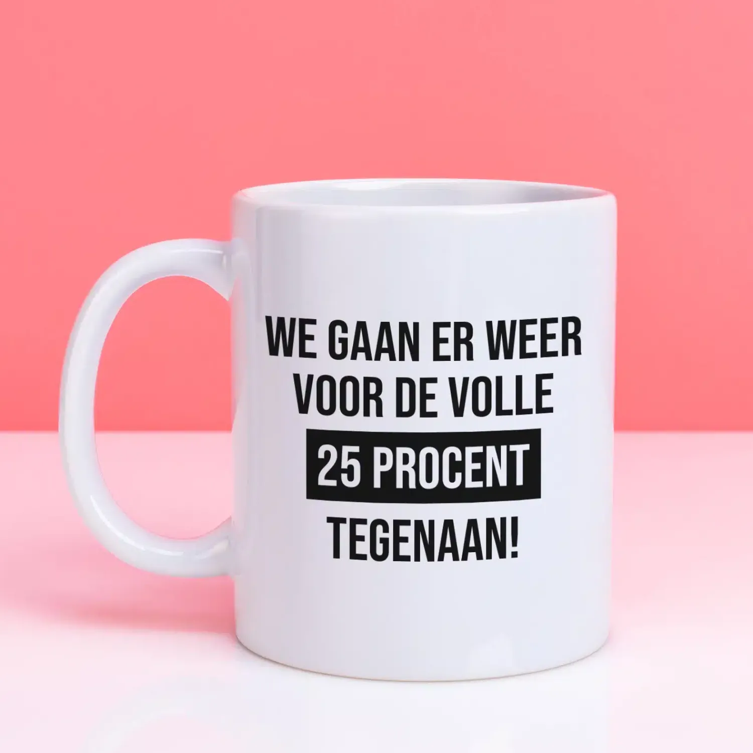 Ditverzinjeniet Kantoor|Mokken & Glazen|Mok We gaan er weer voor de volle 25% tegenaan
