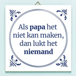 Ditverzinjeniet Tegeltjes|Tegeltje Als papa het niet kan maken