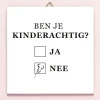 Ditverzinjeniet Tegeltjes|Tegeltje Ben je kinderachtig