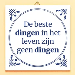 Ditverzinjeniet Tegeltjes|Tegeltje De beste dingen in het leven