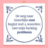 Ditverzinjeniet Tegeltjes|Tegeltje De weg naar innerlijke rust