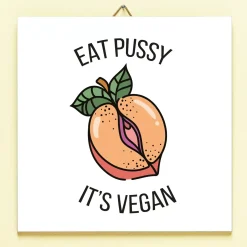 Ditverzinjeniet Tegeltjes|Duurzaam|Tegeltje Eat Pussy, It’s Vegan