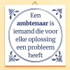 Ditverzinjeniet Kantoor|Tegeltjes|Tegeltje Een ambtenaar is iemand