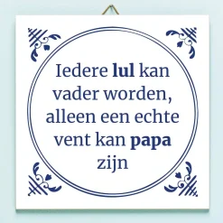 Ditverzinjeniet Tegeltjes|Tegeltje Iedere lul kan vader worden