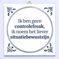 Ditverzinjeniet Tegeltjes|Tegeltje Ik ben geen controlefreak