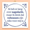 Ditverzinjeniet Tegeltjes|Tegeltje Ik heb er lang over nagedacht