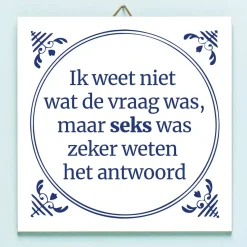Ditverzinjeniet Tegeltjes|Tegeltje Ik weet niet wat de vraag was