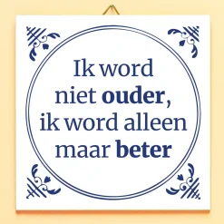 Ditverzinjeniet Tegeltjes|Tegeltje Ik word niet ouder
