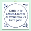 Ditverzinjeniet Tegeltjes|Tegeltje Koffie in de ochtend