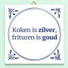 Ditverzinjeniet Tegeltjes|Tegeltje Koken is zilver