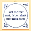 Ditverzinjeniet Tegeltjes|Tegeltje Laat me met rust