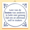 Ditverzinjeniet Tegeltjes|Tegeltje Leer van de fouten van anderen