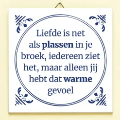 Ditverzinjeniet Tegeltjes|Tegeltje Liefde is als plassen in je broek