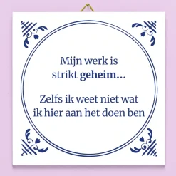 Ditverzinjeniet Kantoor|Tegeltjes|Tegeltje Mijn werk is strikt geheim