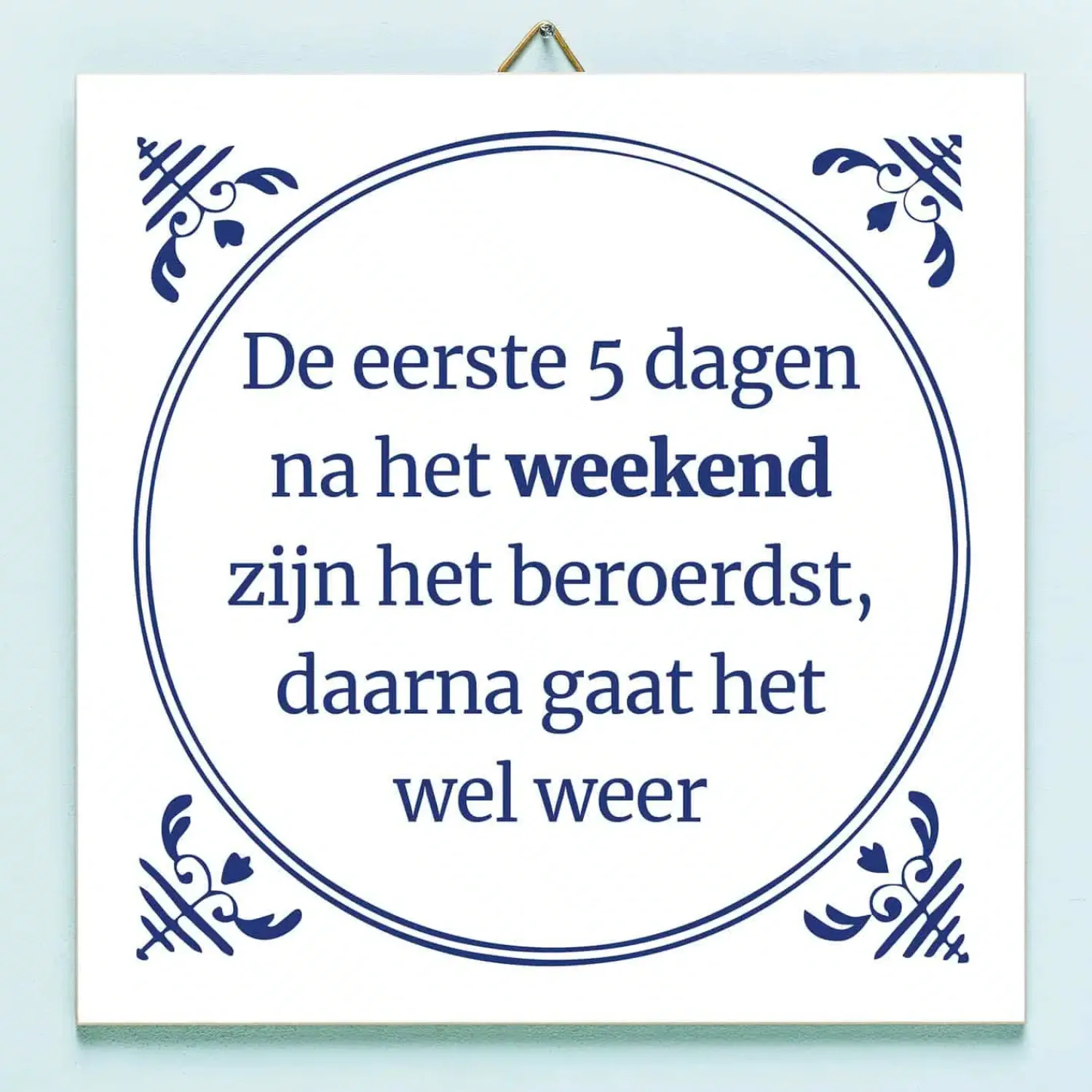 Ditverzinjeniet Tegeltjes|Tegeltje Na het weekend