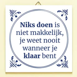 Ditverzinjeniet Tegeltjes|Tegeltje Niks doen is niet makkelijk