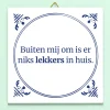 Ditverzinjeniet Tegeltjes|Tegeltje Niks lekkers in huis