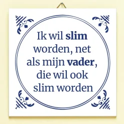 Ditverzinjeniet Tegeltjes|Tegeltje Slim worden net als vader