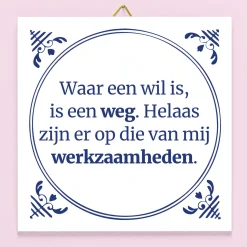 Ditverzinjeniet Tegeltjes|Tegeltje Waar een wil is, is een weg