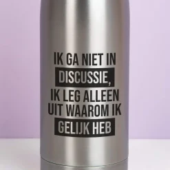 Ditverzinjeniet Thermosflessen|Thermosfles Ik ga niet in discussie