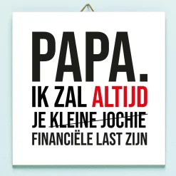 Ditverzinjeniet Tegeltjes|Vaderdag tegeltje Financiële last